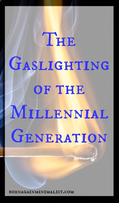 The Gaslighting of the Millennial Generation